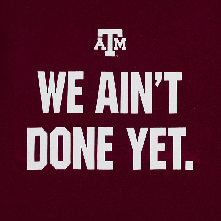 Texas A&M Maroon We Ain't Done Yet T-Shirt - Image 2