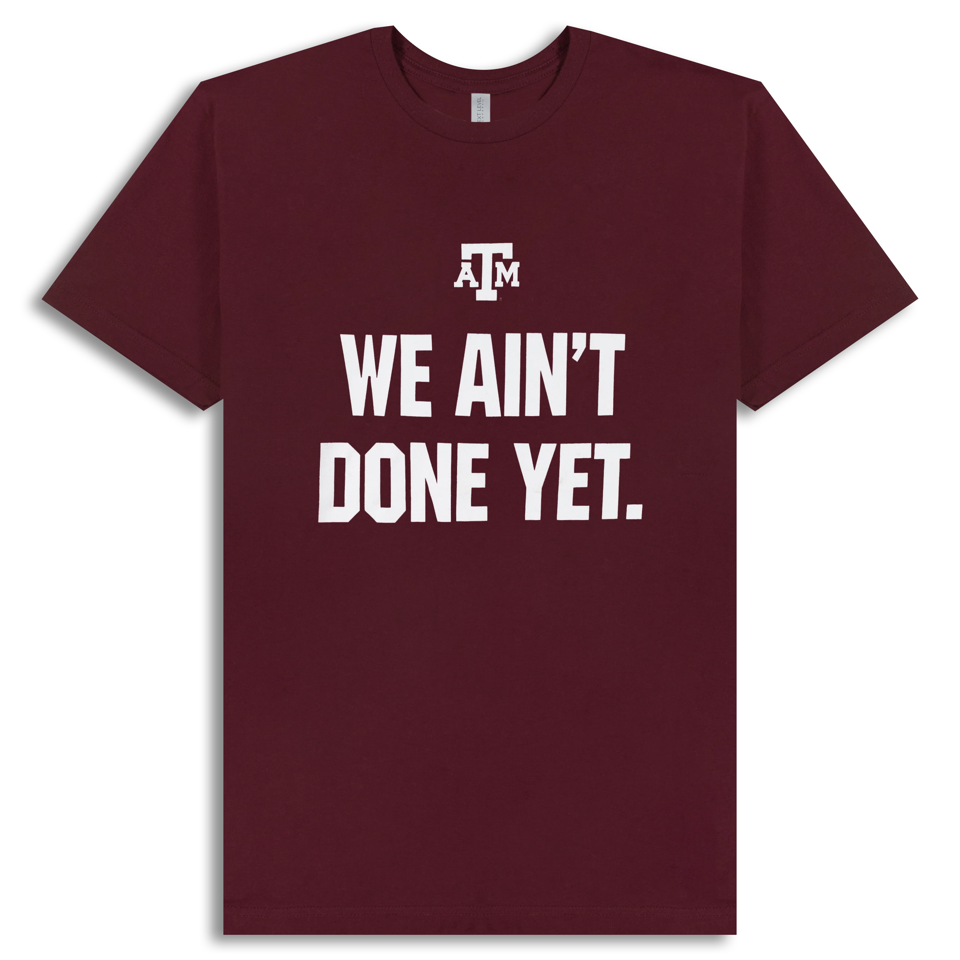 Texas A&M We Ain't Done Yet Maroon T-Shirt